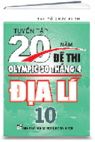 TUYỂN TẬP 20 NĂM ĐỀ THI OLYMPIC ĐỊA LÍ 10