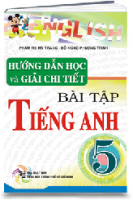 HƯỚNG DẪN HỌC VÀ GIẢI CHI TIẾT BÀI TẬP TIẾNG ANH 5