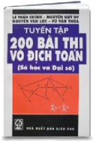 Tuyển Tập 200 Bài Thi Vô Địch Toán - Tập 1: Số Học Và Đại Số (MS: 42)