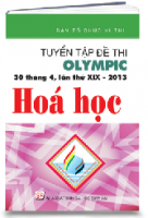 TUYỂN TẬP ĐỀ THI OLYMPIC 30 THÁNG 4, LẦN THỨ XIX - 2013 HÓA HỌC