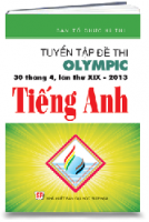 TUYỂN TẬP ĐỀ THI OLYMPIC 30 THÁNG 4, LẦN THỨ XIX - 2013 TIẾNG ANH