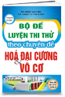 BỘ ĐỀ LUYỆN THI THỬ theo chuyên đề HÓA ĐẠI CƯƠNG VÀ VÔ CƠ