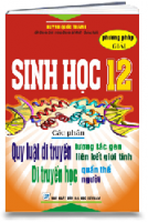 SINH HỌC 12 - Phần Quy luật di truyền tương tác gen, liên kết giới tính; Di truyền học quần thể, người