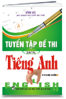 TUYỂN TẬP ĐỀ THI MÔN TIẾNG ANH