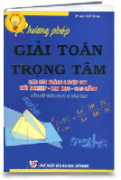 Phương pháp giải Toán trọng tâm các bài giảng luyện thi TN - ĐH - CĐ của Bộ GD và ĐT ( Tái bản)