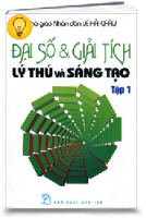 Đại số và giải tích lý thú và sáng tạo - Tập 1