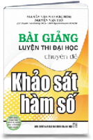 BÀI GIẢNG LUYỆN THI ĐẠI HỌC CHUYÊN ĐỀ KHẢO SÁT HÀM SỐ