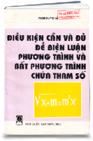 Điều kiện cần và đủ biện luận phương trình và bất phương trình chứa tham số (MS: 18)