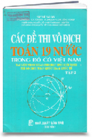 Tuyển tập đề thi toán 19 nước trong đó có Việt Nam tập 2 (MS: 111)