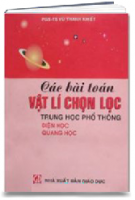 Các Bài Toán Vật Lí Chọn Lọc Trung Học Phổ Thông (điện Quang) (MS: 207)