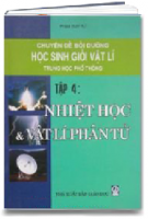 Chuyên Đề Bồi Dưỡng Học Sinh Giỏi Vật Lí - Tập 4 : Nhiệt Học Vật Lý Phân Tử