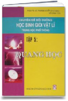 Chuyên Đề Bồi Dưỡng Học Sinh Giỏi Vật Lí - Tập 5 : Quang Học (MS: 201)