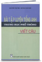 Bài Tập Luyện Tập Tiếng Anh Trung Học Phổ Thông: Viết Câu