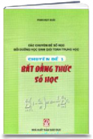 Các Chuyên Đề Số Học Bồi Dưỡng Học Sinh Giỏi Toán Trung Học - Chuyên Đề 1: Bất Đẳng Thức Số Học(MS: 147)