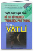 Tuyển Chọn Và Giới Thiệu Đề Thi Tốt Nghiệp Trung Học Phổ Thông - Lí