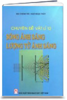 Chuyên Đề Vật Lí 12: Sóng Ánh Sáng Lượng Tử Ánh Sáng (MS: 220)