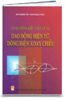 Chuyên Đề Vật Lí 12: Dao Động Điện Từ Dòng Điện Xoay Chiều