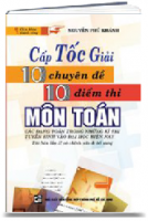 Cấp tốc giải 10 chuyên đề 10 điểm thi Môn Toán