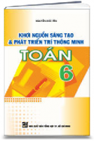 Khơi nguồn sáng tạo & Phát triển trí thông minh Toán 6