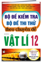 BỘ ĐỀ KIỂM TRA - BỘ ĐỀ THI THỬ theo chuyên đề VẬT LÍ 12