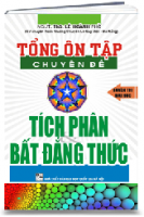 TỔNG ÔN TẬP chuyên đề KHẢO SÁT TÍCH PHÂN VÀ BẤT ĐẲNG THỨC