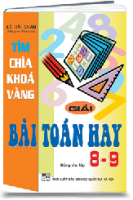 TÌM CHÌA KHÓA VÀNG GIẢI BÀI TOÁN HAY 8, 9