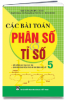 Các bài toán Phân số & tỉ số 5 - anh 1