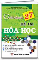 Giải nhanh 27 đề thi Hóa Học