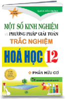 MỘT SỐ KINH NGHIỆM VÀ PHƯƠNG PHÁP GIẢI TOÁN TRẮC NGHIỆM HÓA HỌC 12, PHẦN HỮU CƠ