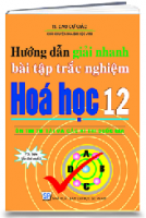 HD giải nhanh bài tập trắc nghiệm Hóa học 12 (TL&TN)