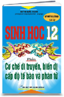 SINH HỌC 12 - Phần cơ chế di truyền, biến dị cấp độ phân tử, tế bào