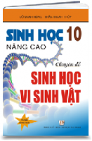 Sinh học 10 nâng cao chuyên đề : Sinh học & vi sinh vật