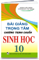 BÀI GIẢNG TRỌNG TÂM CHƯƠNG TRÌNH CHUẨN SINH HỌC 10