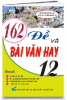 162 ĐỀ VÀ BÀI VĂN HAY 12 - anh 1