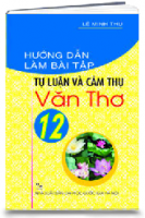 Hướng dẫn làm bài tập tự luận & cảm thụ Văn thơ 12