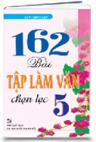 162 BÀI TẬP LÀM VĂN CHỌN LỌC 5