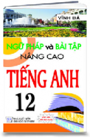 NGỮ PHÁP VÀ BÀI TẬP NÂNG CAO TIẾNG ANH 12