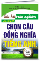 CÂU HỎI TRẮC NGHIỆM TIẾNG ANH, CHUYÊN ĐỀ CHỌN CÂU ĐỒNG NGHĨA TIẾNG ANH