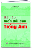 Bài tập biến đổi câu TIẾNG ANH