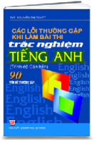 Các lỗi thường gặp khi làm bài thi trắc nghiệm TIẾNG ANH ( Cơ bản ) ( 90 vấn đề )