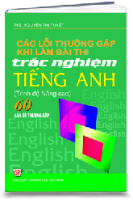 Các lỗi thương gặp khi làm bài thi trắc nghiệm TIẾNG ANH (nâng cao) (60 vấn đề)