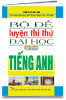 BỘ ĐỀ LUYỆN THI THỬ ĐẠI HỌC MÔN TIẾNG ANH - anh 1